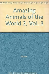 Amazing Animals of the World 2, Vol. 3