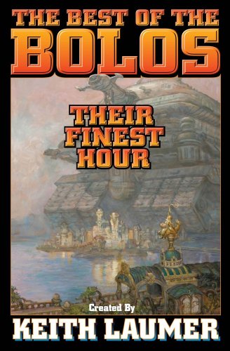 Bolos: Their Finest Hour by Keith Laumer