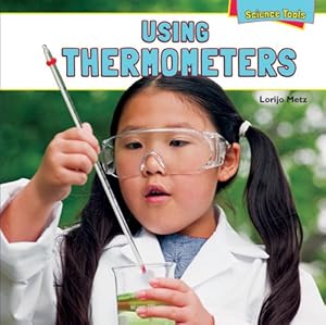 Using Thermometers (Science Tools (Powerkids Press))