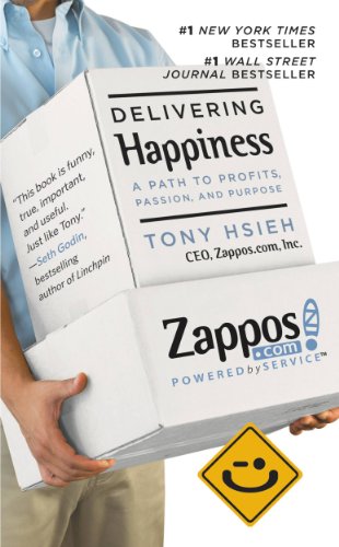 Delivering Happiness: A Path to Profits, Passion, and Purpose by Tony Hsieh