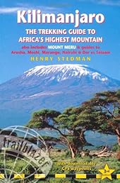 Kilimanjaro - a trekking guide to Africa's highest mountain, 3rd: (includes Mt Meru and city guides to Nairobi, Dar es Salaam,  Arusha, Moshi and Marangu)