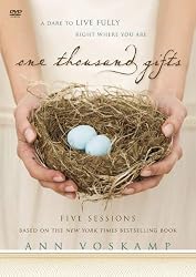 One Thousand Gifts: A DVD Study: A Dare to Live Fully Right Where You Are