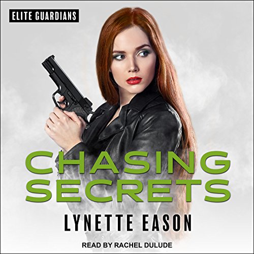 Chasing Secrets by Lynette Eason