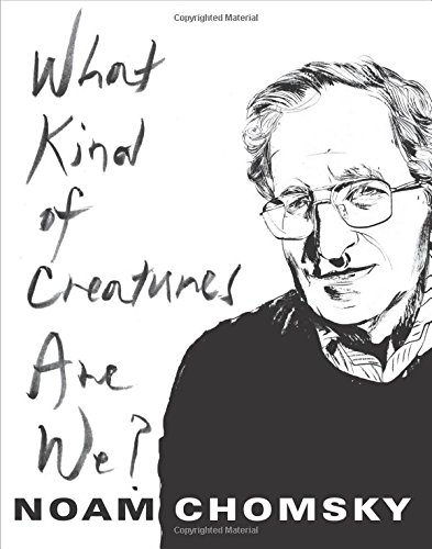 What Kind of Creatures Are We? by Noam Chomsky
