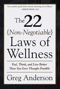 The 22 Non-Negotiable Laws of Wellness: Feel, Think, and Live Better Than You Ever Thought Possible