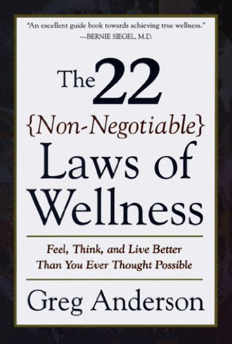 The 22 Non-Negotiable Laws of Wellness: Feel, Think, and Live Better Than You Ever Thought Possible by Greg Anderson