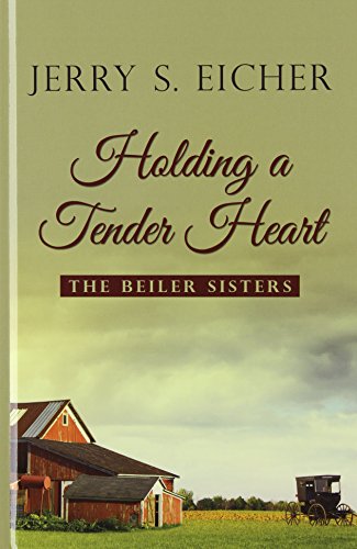 Holding a Tender Heart by Jerry S. Eicher