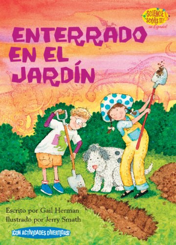 Enterrado en el Jardin (Science Solves It) (Spanish Edition) by Gail Herman