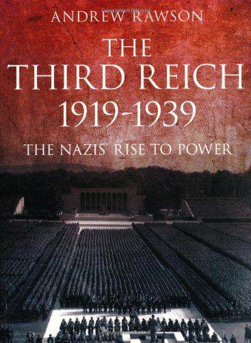 The Third Reich 1919-1939: The Nazis' Rise to Power by Andrew Rawson