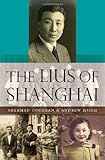 Sherman Cochran and Andrew Hsieh, "The Lius of Shanghai" (Harvard UP, 2013)