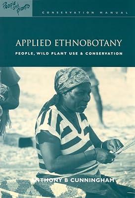 Applied Ethnobotany: People, Wild Plant Use and Conservation (People and Plants International Conservation)