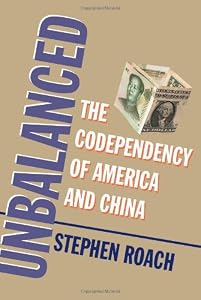 Unbalanced: The Codependency of America and China by Stephen Roach
