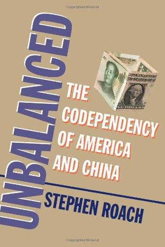 Unbalanced: The Codependency of America and China by Stephen Roach
