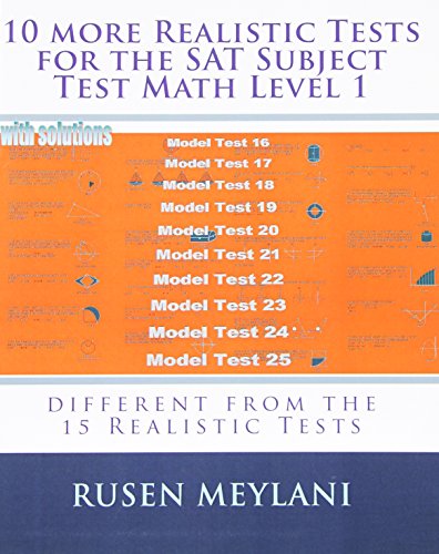 10 more Realistic Tests for the SAT Subject Test Math Level 1: different from the 15 Realistic Tests by Rusen Meylani