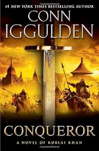 Conqueror: A Novel of Kublai Khan