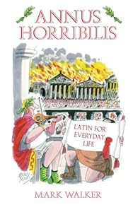 Annus Horribilis: Latin for Everyday Life
