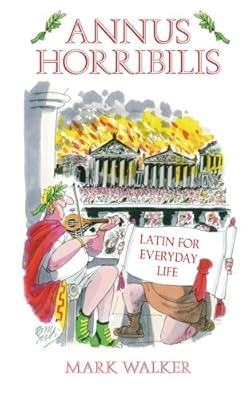 Annus Horribilis: Latin for Everyday Life