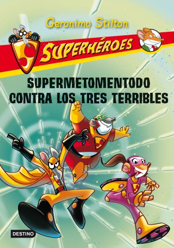 Superh&eacute;roes 4: Supermetementodo contra los tres terribles by Geronimo Stilton