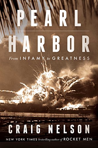 Pearl Harbor: From Infamy to Greatness by Craig Nelson