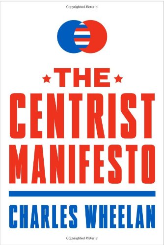 The Centrist Manifesto by Charles Wheelan