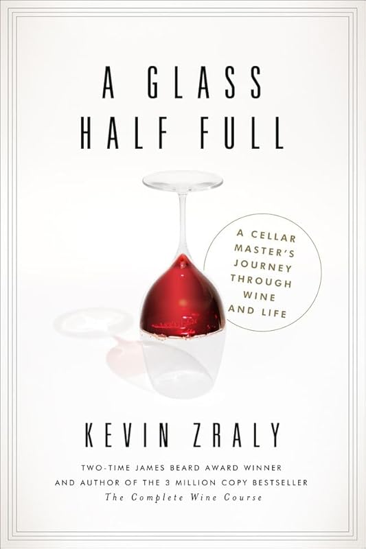 Glass Half Full: My Life in Wine by Kevin Zraly