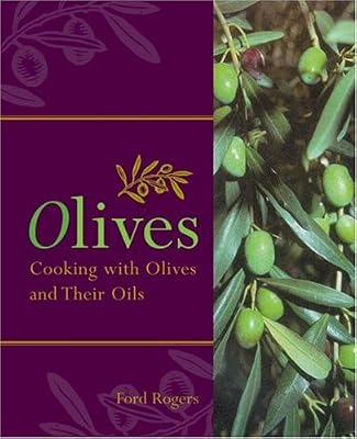 Olives: Cooking with Olives and Their Oils