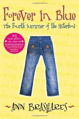 Forever in Blue: The Fourth Summer of the Sisterhood (Sisterhood of Traveling Pants, Book 4)