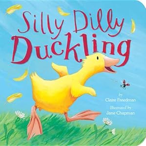 Silly Dilly Duckling by Claire Freedman 
			
			
		
		
		
       	 
       		
       			,