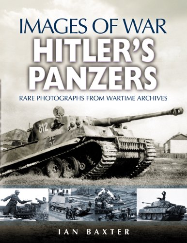Hitler's Panzers (Images of War) by Ian Baxter
