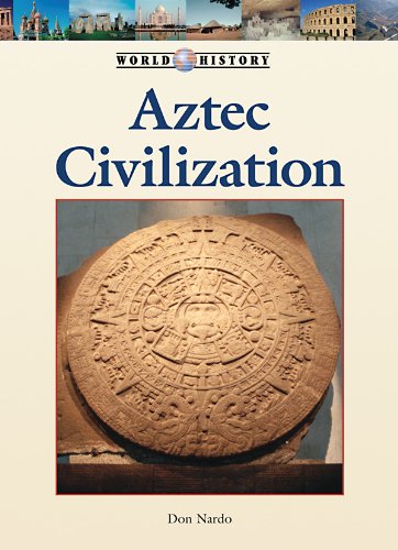 Aztec Civilization by Don Nardo