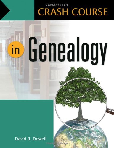 Crash Course in Genealogy by David R. Dowell