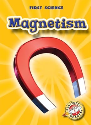 Magnetism (Blastoff! Readers: First Science)