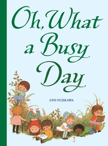 Oh, What a Busy Day by Gyo Fujikawa
