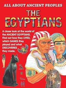 The Egyptians (All About Ancient Peoples)