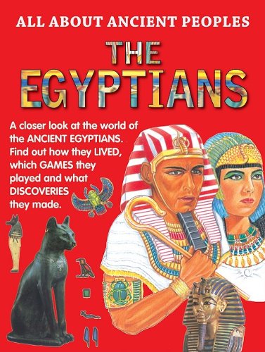 The Egyptians (All About Ancient Peoples) by Anita Ganeri
