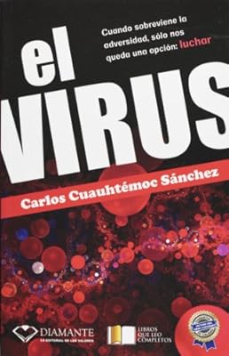 El virus. Cuando sobreviene la adversidad, solo nos queda una opcion: luchar