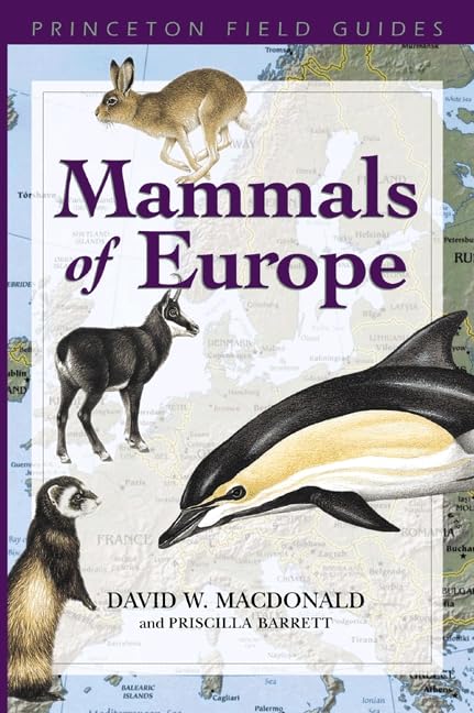 Mammals of Europe (Princeton Field Guides, 16) by David W. Macdonald