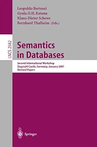 Semantics in Databases: Second International Workshop, Dagstuhl Castle, Germany, January 7-12, 2001, Revised Papers (Lecture Notes in Computer Science, 2582) by Leopoldo Bertossi