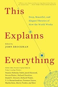 This Explains Everything: 150 Deep, Beautiful, and Elegant Theories of How the World Works (Edge Question Series)
