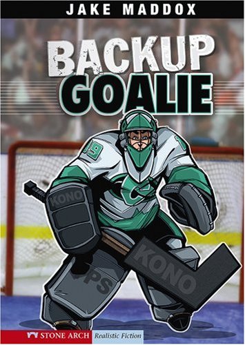 Backup Goalie by Jake Maddox