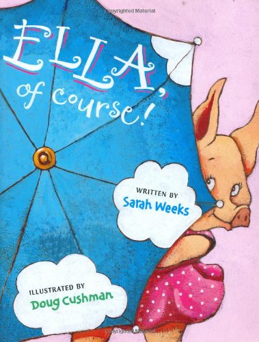 Ella, Of Course! by Sarah Weeks