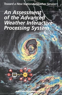 An Assessment of the Advanced Weather Interactive Processing System: Operational Test and Evaluation of the First System Build (Toward a New National Weather Service)