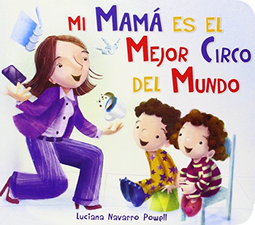 Mi mama es el mejor circo del mundo by Luciana Navarro Powell