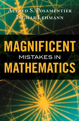 Magnificent Mistakes in Mathematics by Alfred S. Posamentier