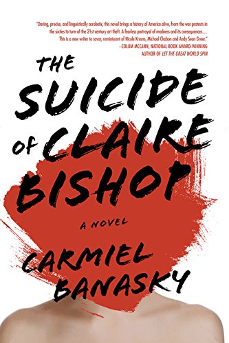 The Suicide of Claire Bishop: A Novel by Carmiel Banasky