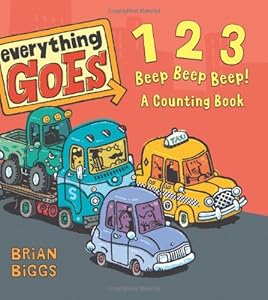 Everything Goes: 123 Beep Beep Beep!: A Counting Book
