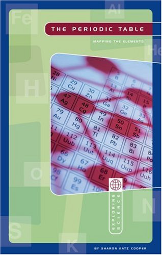 The Periodic Table: Mapping the Elements (Exploring Science) (Physical Science Discipline) by Sharon Katz Cooper