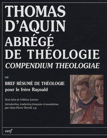 Abrégé de théologie (Compendium theologiae) : Bref résumé de théologie pour le frère Raynald de Thomas d'Aquin (2007) Broché by unknown author