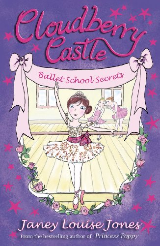 Cloudberry Castle: Ballet School Secrets by Janey Louise Jones