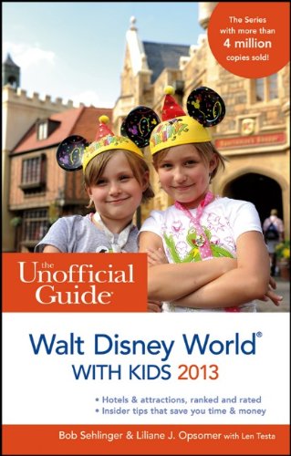 The Unofficial Guide to Walt Disney World with Kids 2013 (Unofficial Guides) by Bob Sehlinger